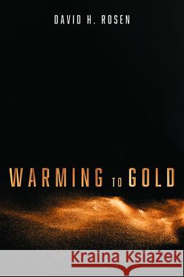 Warming to Gold David H. Rosen 9781725253483 Resource Publications (CA)