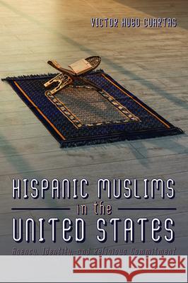 Hispanic Muslims in the United States Victor Hugo Cuartas 9781725253841