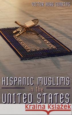 Hispanic Muslims in the United States Victor Hugo Cuartas 9781725253858 Wipf & Stock Publishers