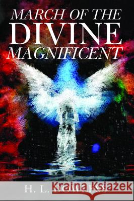 March of the Divine Magnificent H. L. Dowless 9781725253872 Resource Publications (CA)