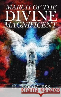 March of the Divine Magnificent H. L. Dowless 9781725253889 Resource Publications (CA)