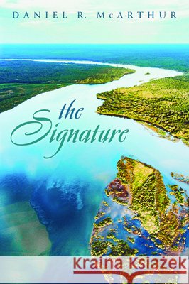The Signature Daniel R. McArthur 9781725254459