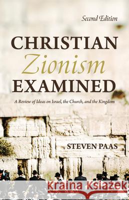 Christian Zionism Examined, Second Edition Steven Paas 9781725254541 Resource Publications (CA)