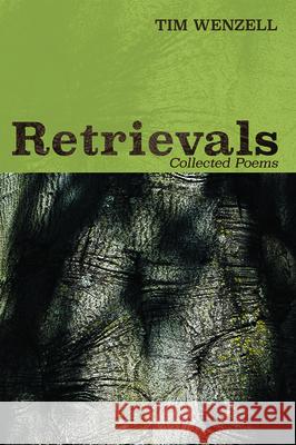 Retrievals Tim Wenzell 9781725255449 Resource Publications (CA)