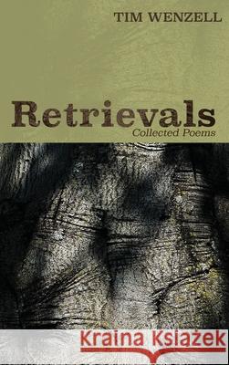 Retrievals Tim Wenzell 9781725255456 Resource Publications (CA)