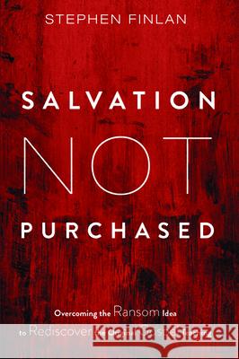 Salvation Not Purchased Stephen Finlan 9781725255821 Cascade Books