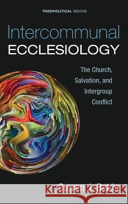 Intercommunal Ecclesiology Steven J. Battin 9781725256095 Cascade Books