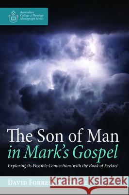 The Son of Man in Mark's Gospel David Forrest Mitchell 9781725256576