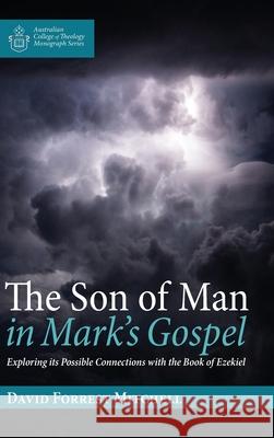 The Son of Man in Mark's Gospel David Forrest Mitchell 9781725256583