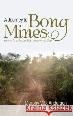 A Journey to Bong Mines Murphy V. S. Anderson James a. Johnson 9781725256750 Resource Publications (CA)