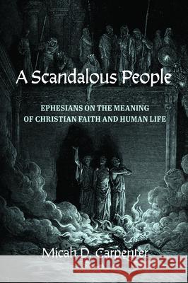 A Scandalous People Micah D. Carpenter 9781725257757 Wipf & Stock Publishers