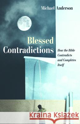 Blessed Contradictions Michael Anderson 9781725258020 Wipf & Stock Publishers