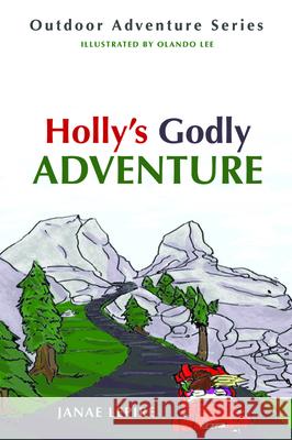 Holly's Godly Adventure Janae Lepire Olando Lee 9781725258082 Resource Publications (CA)