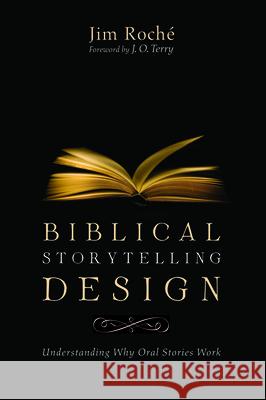 Biblical Storytelling Design Roch J. O. Terry 9781725258112 Wipf & Stock Publishers