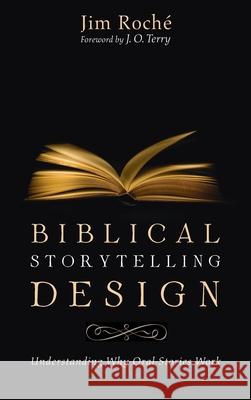 Biblical Storytelling Design Roch J. O. Terry 9781725258129 Wipf & Stock Publishers