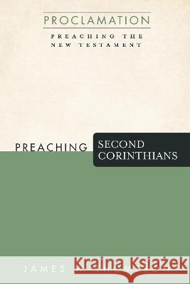 Preaching Second Corinthians James W. Thompson 9781725258358 Cascade Books