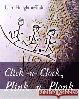 Click -n- Clock, Plink -n- Plonk Lauri Houghton-Todd 9781725258495