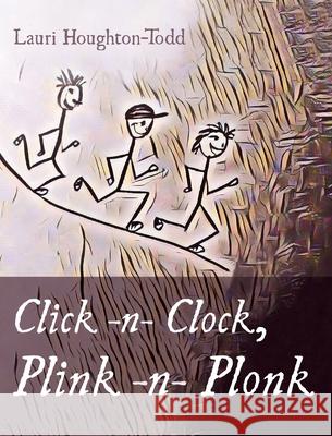 Click -n- Clock, Plink -n- Plonk Lauri Houghton-Todd 9781725258501