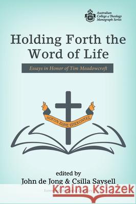 Holding Forth the Word of Life David Crawley, John de Jong, Csilla Saysell 9781725258761