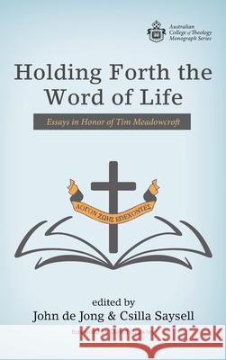 Holding Forth the Word of Life David Crawley, John de Jong, Csilla Saysell 9781725258778