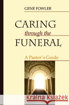 Caring through the Funeral Gene Fowler 9781725258822