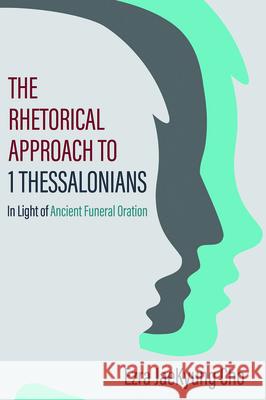 The Rhetorical Approach to 1 Thessalonians Ezra Jaekyung Cho 9781725258884