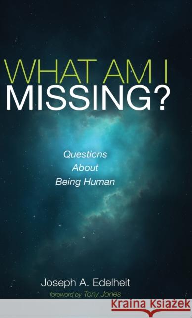 What Am I Missing? Joseph a. Edelheit Tony Jones 9781725259034 Wipf & Stock Publishers
