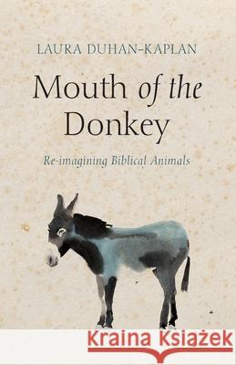 Mouth of the Donkey Laura Duhan-Kaplan 9781725259058 Cascade Books