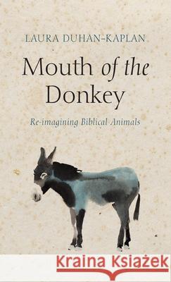 Mouth of the Donkey Laura Duhan-Kaplan 9781725259065 Cascade Books
