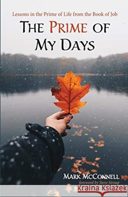 The Prime of My Days Mark McConnell Steve Stroup 9781725259546 Resource Publications (CA)