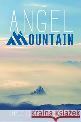 Angel Mountain Christine Sunderland 9781725259805