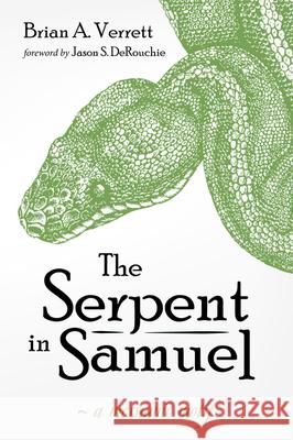 The Serpent in Samuel Brian a. Verrett Jason S. Derouchie 9781725259843