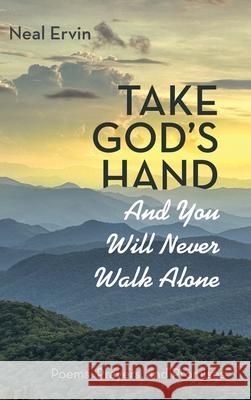 Take God's Hand and You Will Never Walk Alone Neal Ervin 9781725260184 Resource Publications (CA)