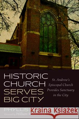 Historic Church Serves Big City Phyllis Kester William Winterrowd 9781725260290 Resource Publications (CA)