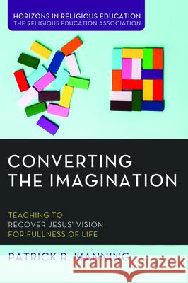 Converting the Imagination Patrick R. Manning 9781725260535