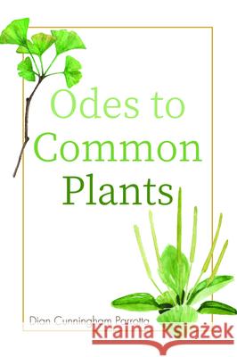 Odes to Common Plants Dian Cunningham Parrotta 9781725260634 
