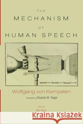 The Mechanism of Speech Wolfgang Vo Bert Vaux Rivka Hyland 9781725261846