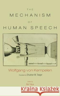 The Mechanism of Speech Wolfgang Vo Bert Vaux Rivka Hyland 9781725261853