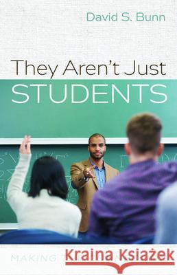 They Aren't Just Students David S. Bunn 9781725262058 Resource Publications (CA)