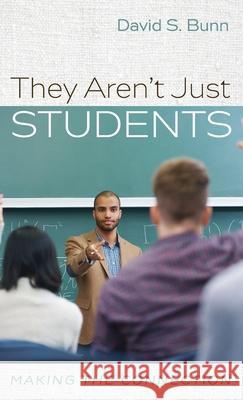 They Aren't Just Students David S. Bunn 9781725262065 Resource Publications (CA)