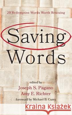 Saving Words Joseph S. Pagano Amy E. Richter Michael B. Curry 9781725262201 Cascade Books