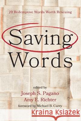Saving Words Joseph S. Pagano Amy E. Richter Michael B. Curry 9781725262225 Cascade Books