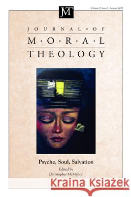 Journal of Moral Theology, Volume 9, Number 1 Christopher McMahon 9781725262539 Pickwick Publications