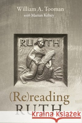 (Re)reading Ruth William A. Tooman Marian Kelsey 9781725262713