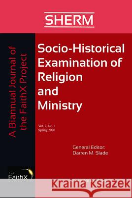 Socio-Historical Examination of Religion and Ministry, Volume 2, Issue 1 Darren Slade 9781725262898