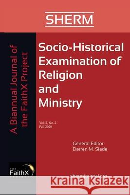 Socio-Historical Examination of Religion and Ministry, Volume 2, Issue 2 Darren M. Slade 9781725262904 Wipf & Stock Publishers