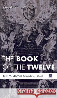The Book of the Twelve Beth M Stovell, David J Fuller 9781725262997