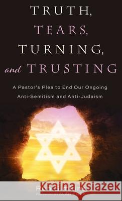 Truth, Tears, Turning, and Trusting Ron Simkins Alan Cook 9781725263079 Resource Publications (CA)