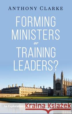 Forming Ministers or Training Leaders? Anthony Clarke 9781725263499 Resource Publications (CA)