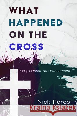 What Happened on the Cross Nick Peros Cyril Gu 9781725263697 Wipf & Stock Publishers